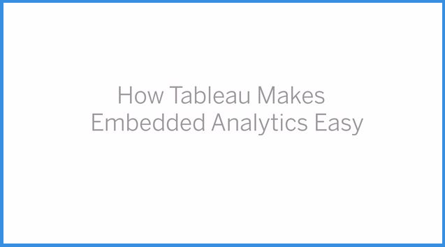 How Tableau Makes Embedded Easy