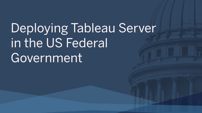 Navigate to Deploying Tableau Server in the US Federal Government
